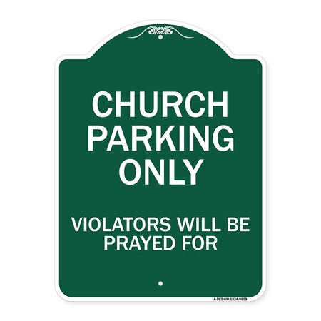 Signmission Church Parking Only Violators Will Be Prayed For Heavy-Gauge Aluminum Architectural Sign A-DES-GW-1824-9859